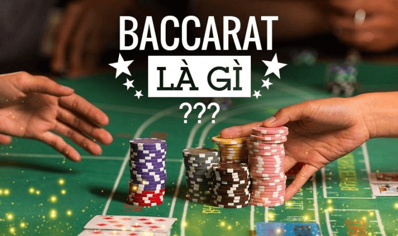 Game bài Baccarat là gì
